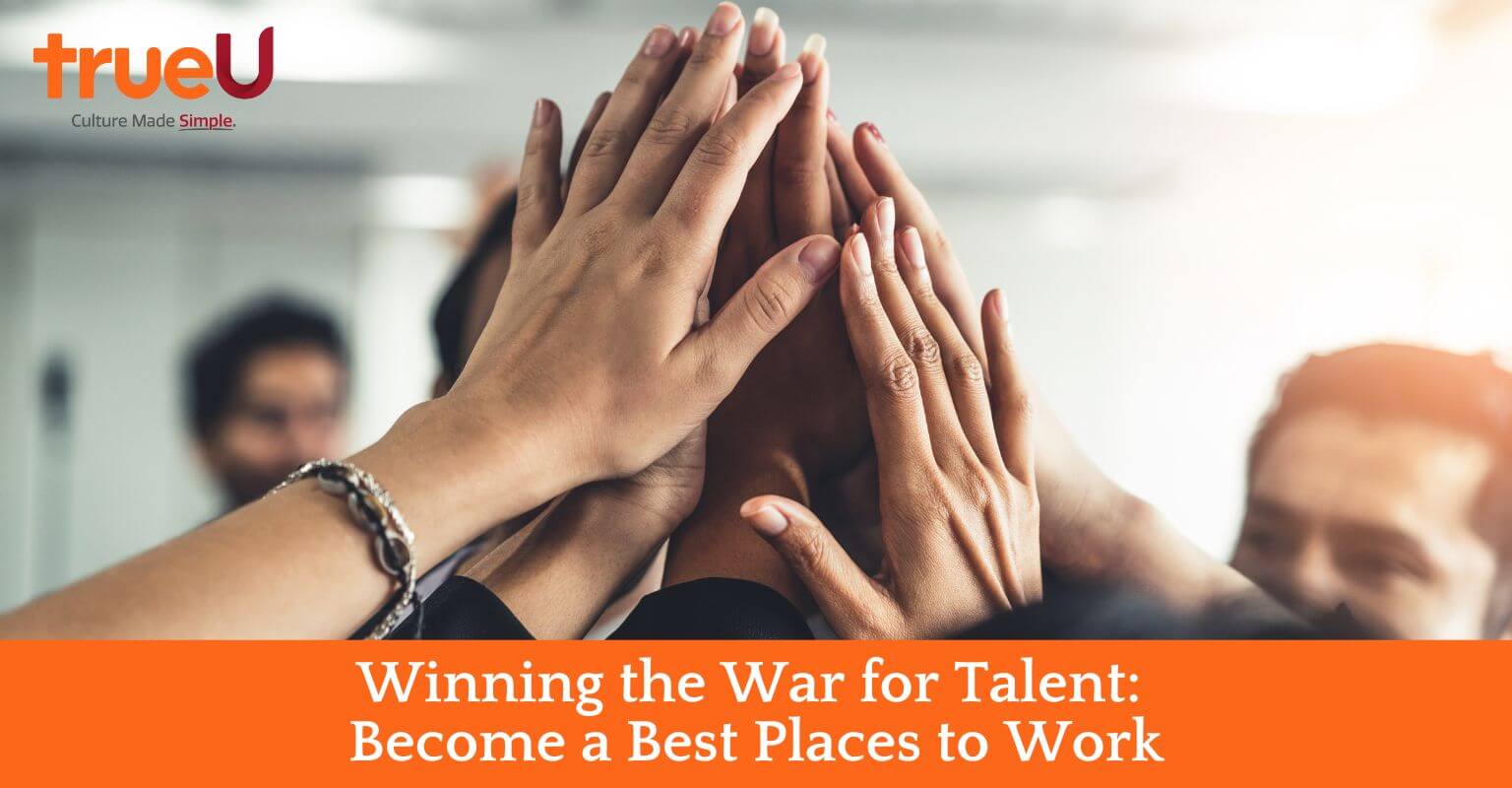 Winning the War for Talent: Become a Best Places to Work