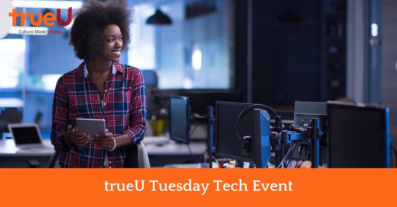 trueU Tuesday Tech Event